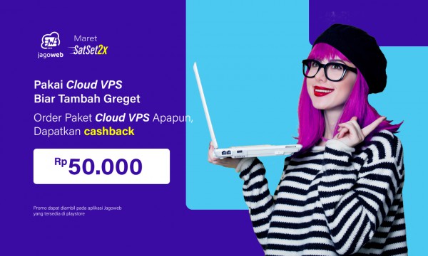 Maret SatSet2X | Promo Cloud VPS CASHBACK 50RB !!