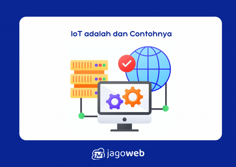 IoT adalah dan Contohnya: Penerapan di Berbagai Bidang dan Industri