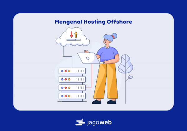 Offshore Hosting: Solusi Hosting dengan Keunggulan Beragam