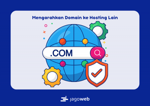 Mengarahkan Domain ke Hosting Lain: Panduan Lengkap