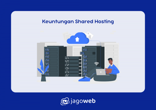 Keuntungan Shared Hosting: Kenapa Ini Pilihan Cerdas untuk Website Anda?