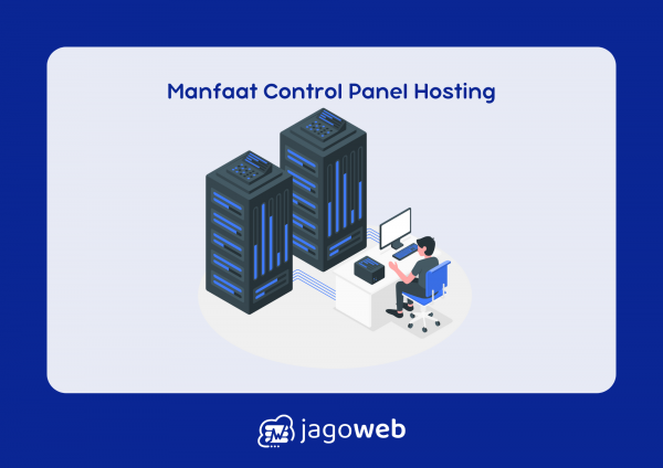 Apa Manfaat Control Panel Hosting? Temukan Fungsinya di Sini