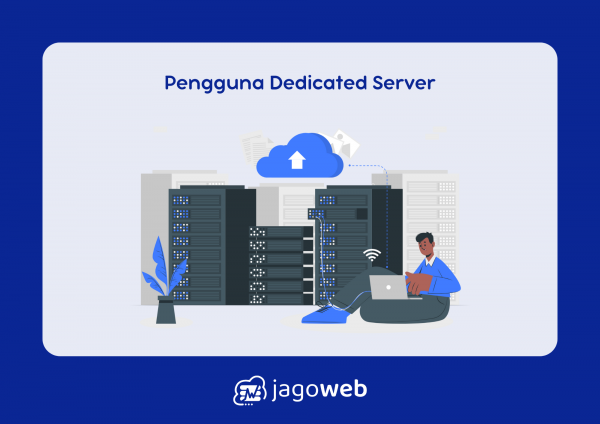 Siapa Sajakah Yang Menggunakan Dedicated Server? Temukan Jawabannya