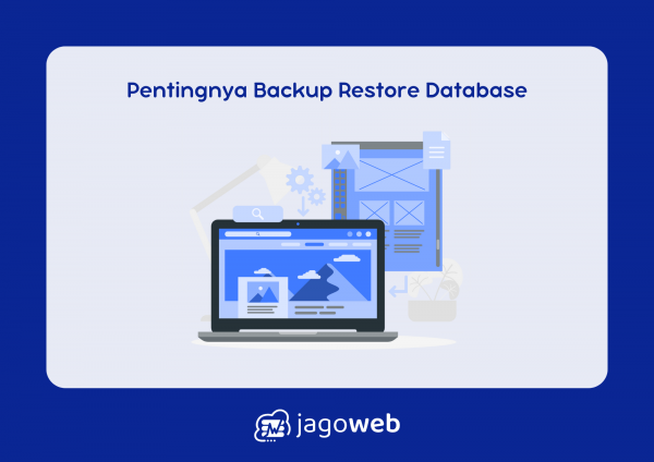 Untuk Apa Kita Perlu Backup Restore Database: Pentingnya untuk Keamanan