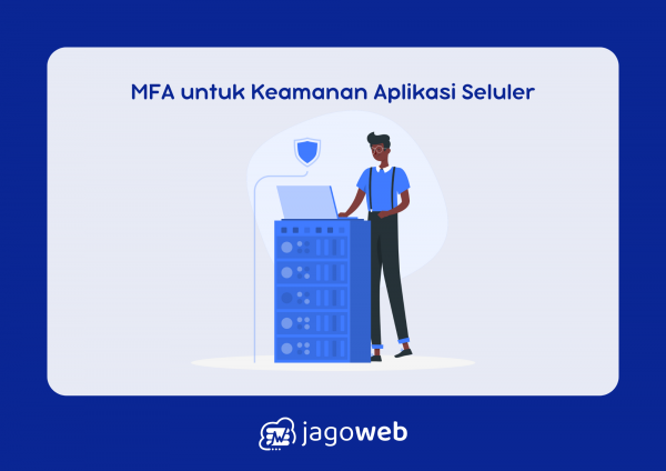 MFA Untuk Aplikasi Seluler: Kenapa Ini Penting dan Cara Mengimplementasikannya