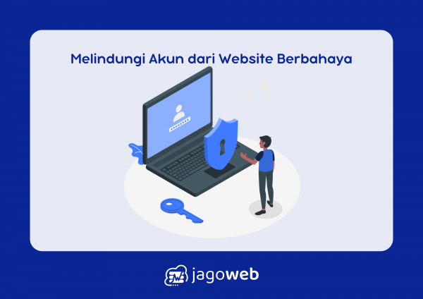 Cara Melindungi Akun dari Website Berbahaya: Strategi dan Tips