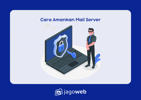 Tata Cara Mengamankan Mail Server dari Serangan Hacker, Langkah Praktis