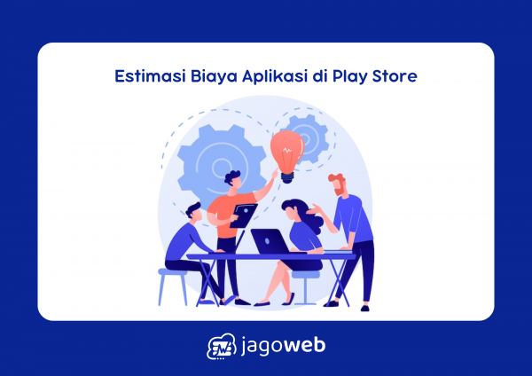 Biaya Pembuatan Aplikasi di Play Store: Estimasi dan Cara Menghemat 2024