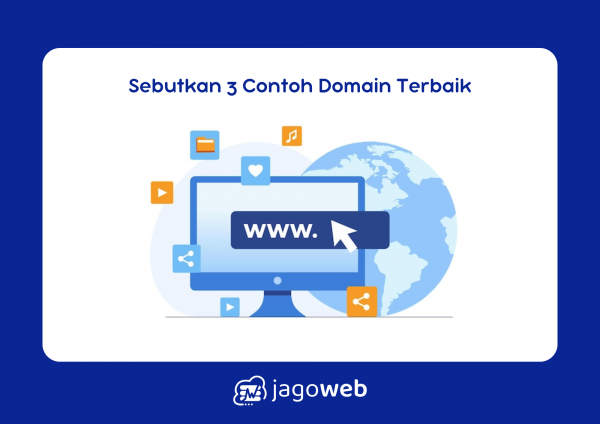 Sebutkan 3 Contoh Domain: Panduan Cepat Mengenal Domain Website