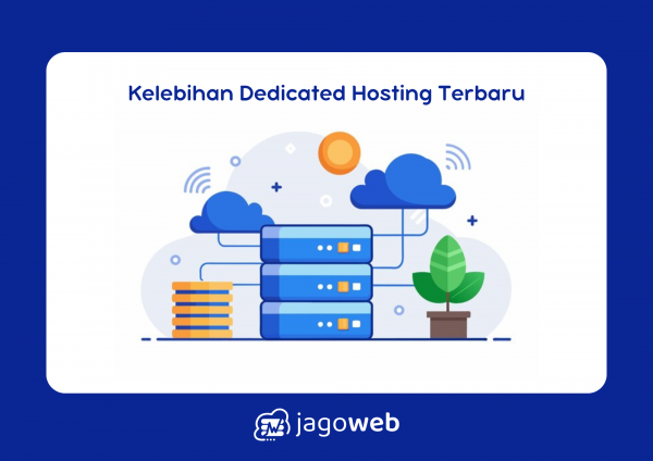 Kelebihan Dedicated Hosting: Kenapa Ini Pilihan Tepat untuk Bisnis Anda?