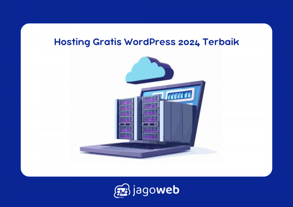 Hosting Gratis WordPress: Cara Dapat Hosting Tanpa Biaya untuk Website Anda 2024