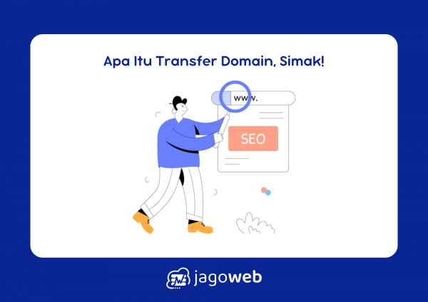 Transfer Domain Adalah: Proses dan Manfaat Memindahkan Nama Domain dengan Mudah