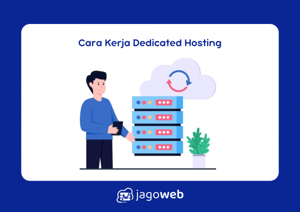 Cara Kerja Dedicated Hosting Server untuk Kebutuhan Website Besar