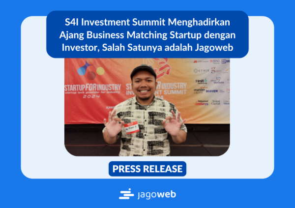 S4I Investment Summit Menghadirkan Ajang Business Matching Startup dengan Investor, Salah Satunya adalah Jagoweb