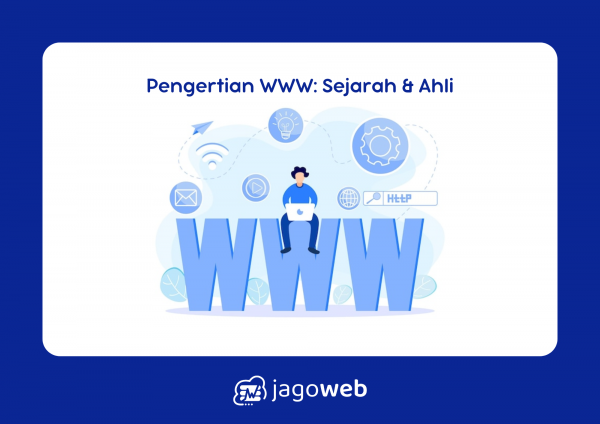 Pengertian World Wide Web Menurut Para Ahli untuk Memahami Sejarah dan Perkembangannya