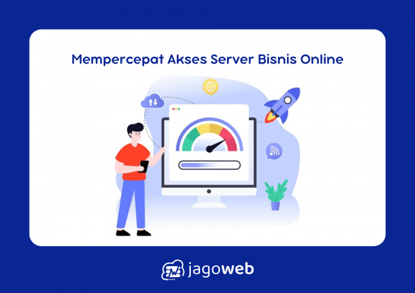 Cara Mempercepat Akses Ke Server dengan Teknik Efektif untuk Pengguna Bisnis Online