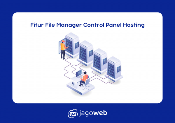 Apa Fungsi Dari Fitur File Manager Pada Control Panel Hosting untuk Pengelolaan File yang Mudah