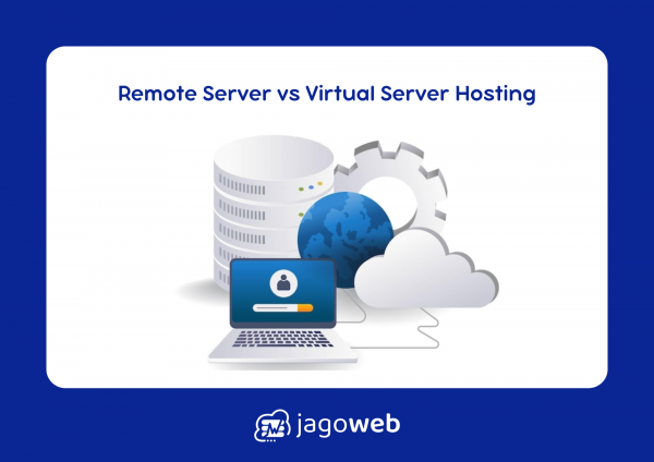 Remote Server Berbeda Dengan Virtual Server Karena Perbedaan Pengelolaan dan Aksesnya