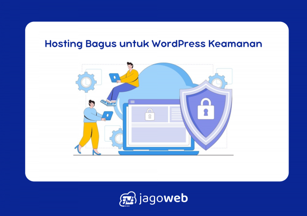 Hosting Yang Bagus Untuk WordPress dengan Fitur Terbaik untuk Kecepatan dan Keamanan