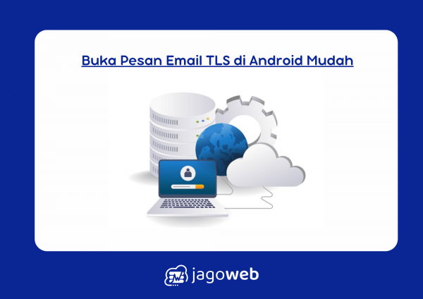 Cara Membuka Pesan Email TLS di Android dengan Langkah yang Mudah dan Cepat