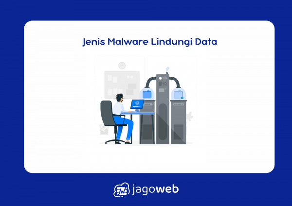 12 Jenis-Jenis Malware dan Cara Melindungi Data dari Ancaman