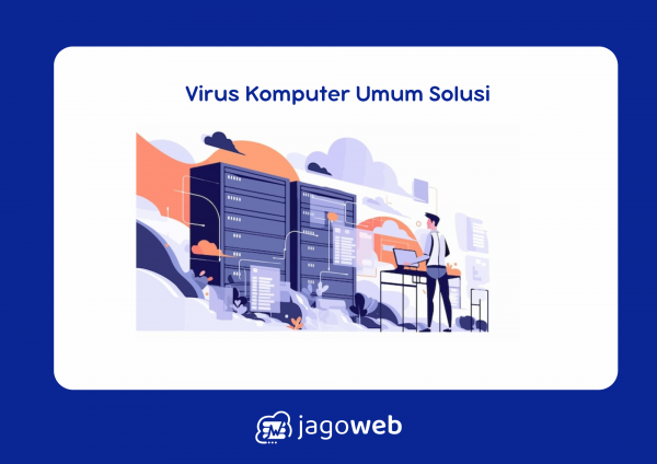 20 Jenis Virus Komputer yang Umum dan Solusi Keamanannya