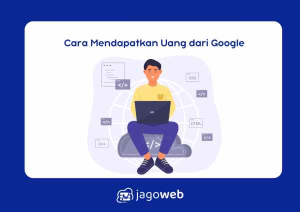 Cara Mendapatkan Uang dari Google: Panduan Lengkap dan Terbukti 2025