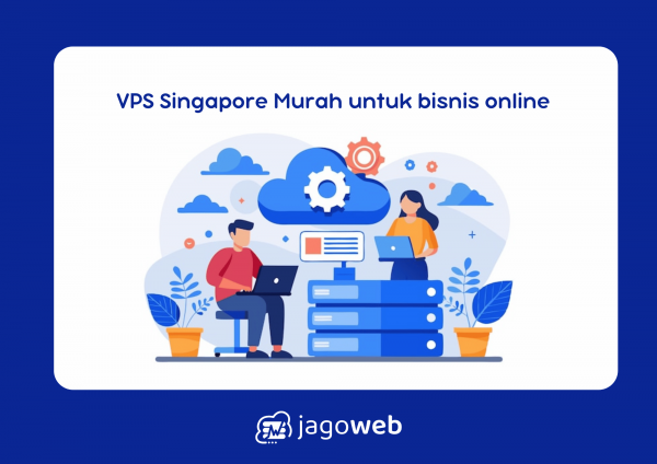 VPS Singapore Murah untuk bisnis online dan startup berkembang pesat