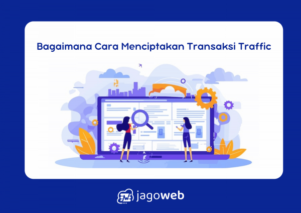 Bagaimana cara menciptakan transaksi traffic yang menguntungkan