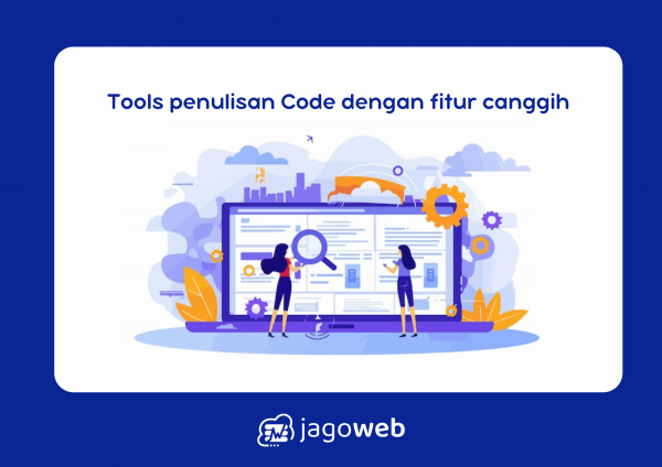 Tools untuk Penulisan Code dengan Fitur Canggih dan Mudah